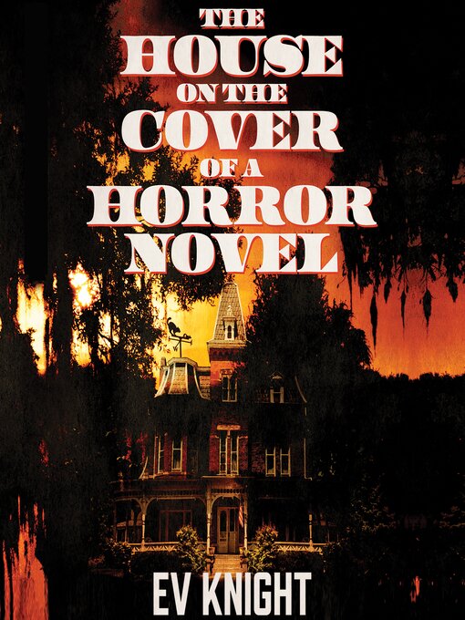 Title details for The House on the Cover of a Horror Novel by EV Knight - Wait list